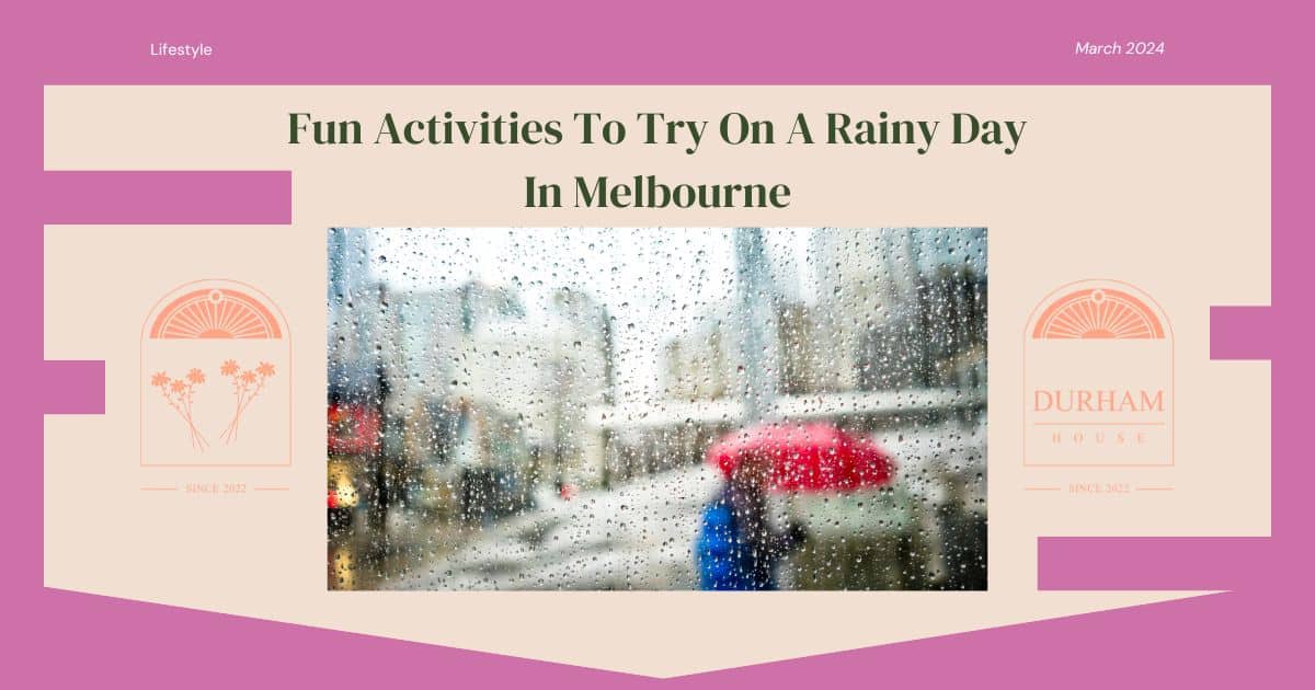 Read more about the article 7 Fun Activities To Try On A Rainy Day In Melbourne