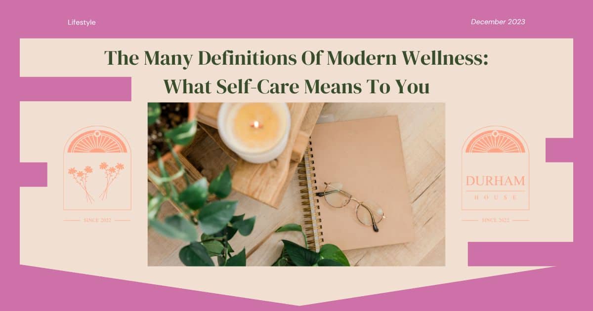 The Many Definitions Of Modern Wellness: What Self-Care Means To You