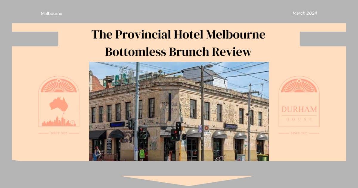 Read more about the article The Provincial Hotel Melbourne Bottomless Brunch Review, Menu & Photos