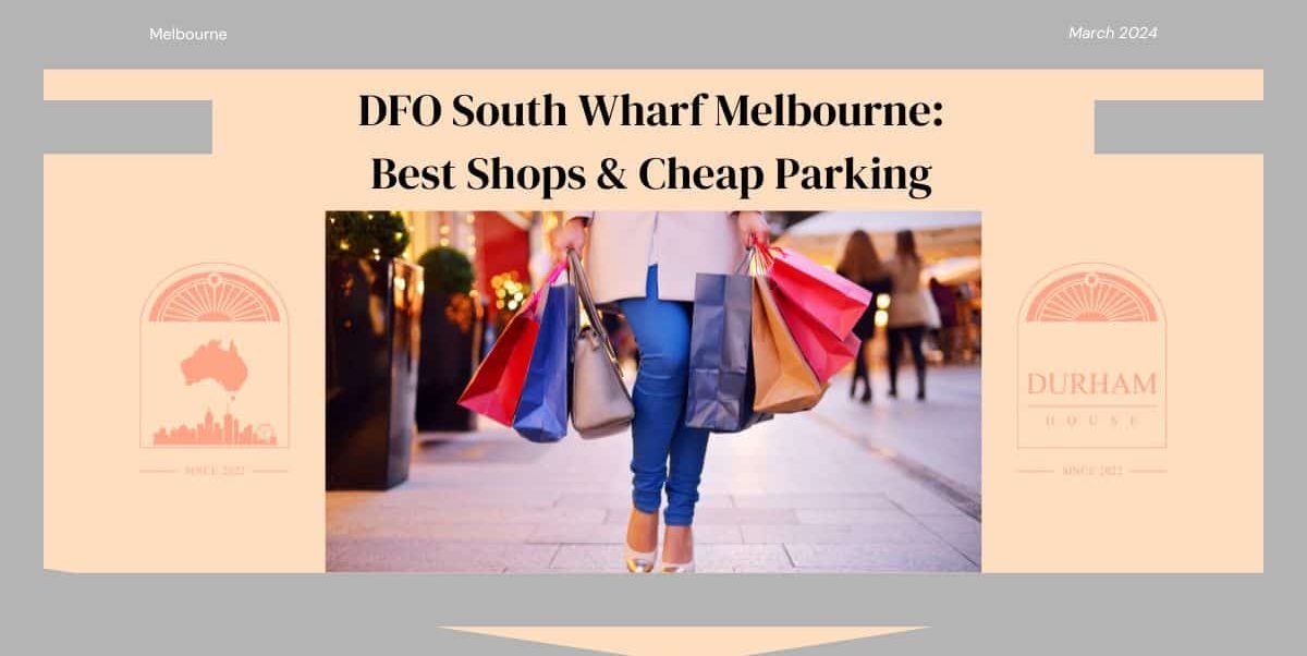 DFO South Wharf Melbourne Best Shops & Cheap Parking