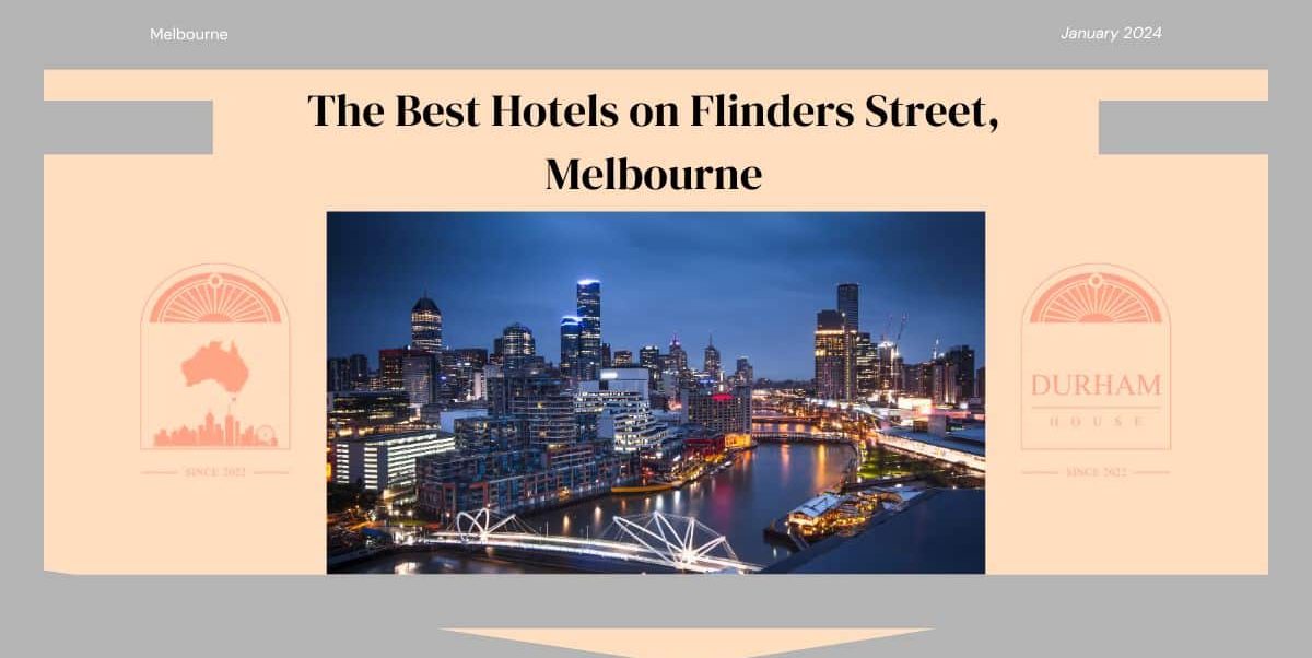 The Best Hotels on Flinders Street, Melbourne