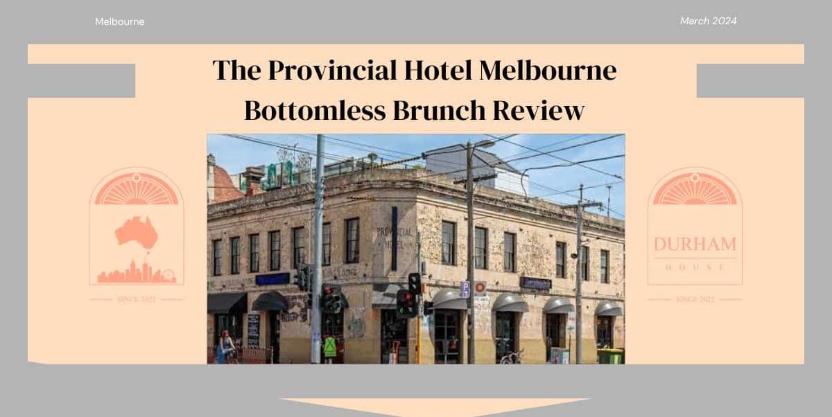 The Provincial Hotel Melbourne Bottomless Brunch Review