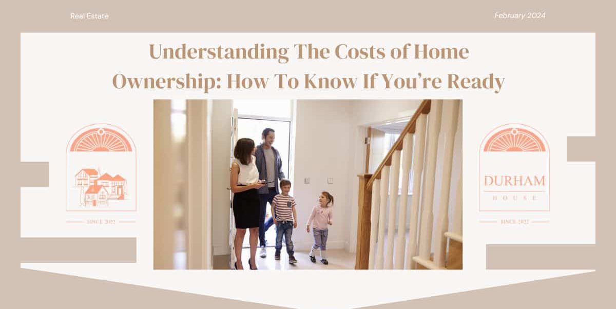 Understanding The Costs of Home Ownership How To Know If You’re Ready