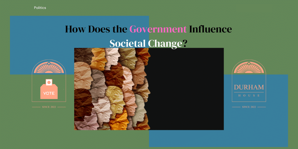government-influence-in-societal-change-feature-image-qcfainvc93x0z4xi2r9mdwta4fctido21bsvqd5fno
